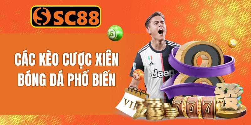 Điểm danh các kèo xiên bóng đá phổ biến bậc nhất