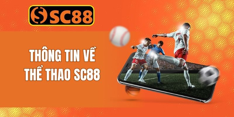 Thông tin giới thiệu về siêu phẩm thể thao SC88 đổi thưởng